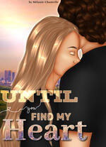 Cover of my story Until You Find My Heart.